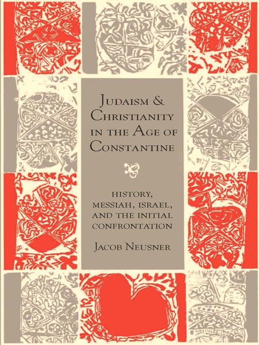 Title details for Judaism and Christianity in the Age of Constantine by Jacob Neusner - Available